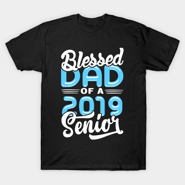 Blessed Dad of a 2019 Senior T-Shirt by KsuAnn